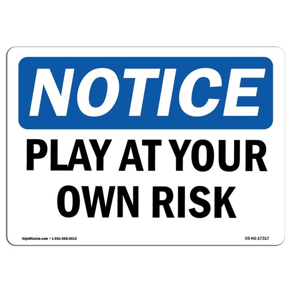 Signmission Safety Sign, OSHA Notice, 12" Height, Play At Your Own Risk Sign, Landscape OS-NS-D-1218-L-17317